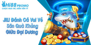 JILI Đánh Cá Vui Vẻ - Săn Quà Khủng Giữa Đại Dương 9 JILI Đánh cá vui vẻ