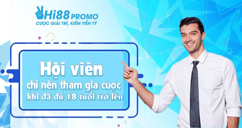 Hội viên chỉ nên tham gia cược khi đã đủ 18 tuổi trở lên Hội viên chỉ nên tham gia cược khi đã đủ 18 tuổi trở lên