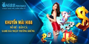 Khuyến Mãi Hi88 Nổ Hũ - Bắn Cá - Game Bài Nhận Thưởng Khủng 5 Khuyến Mãi Hi88 Nổ Hũ - Bắn Cá - Game Bài Nhận Thưởng Khủng