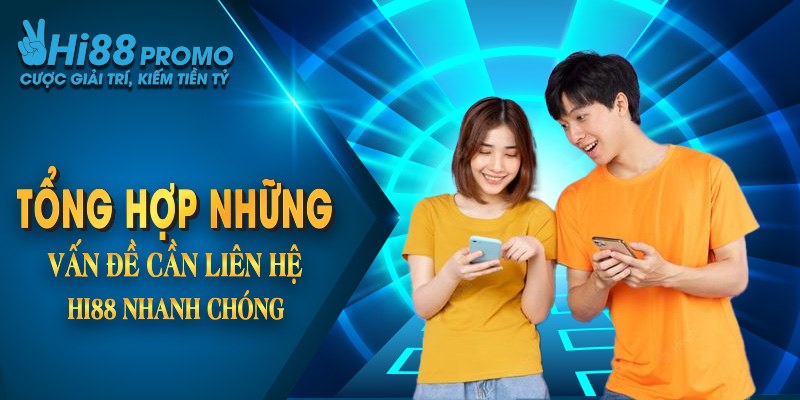 Liên hệ Hi88 1 Tổng hợp những vấn đề cần liên hệ nhanh chóng đến Hi88