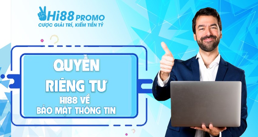 Quyền riêng tư Hi88 Quyền riêng tư Hi88 quy định về các chính sách bảo mật thông tin khắt khe