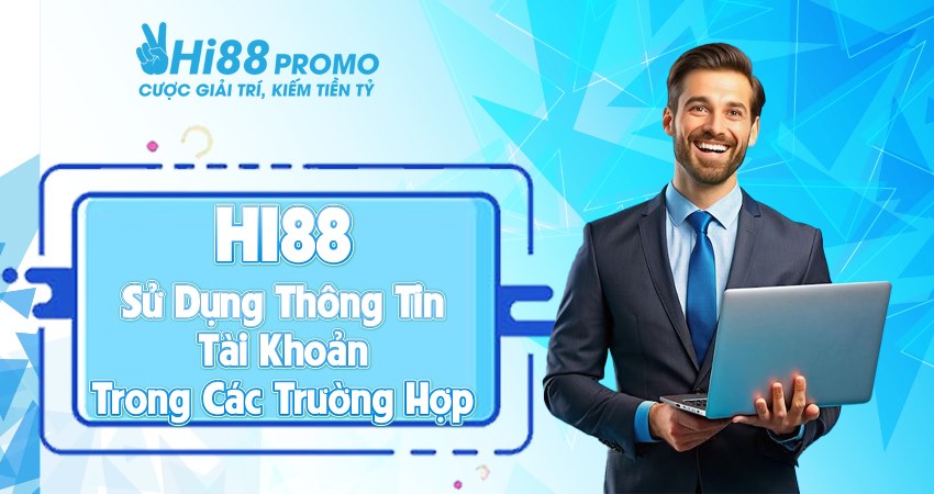 Quyền riêng tư Hi88 1 Quy định về việc sử dụng thông tin tại nhà cái Hi88